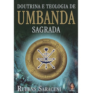 Doutrina E Teologia De Umbanda Sagrada - Rubens Saraceni