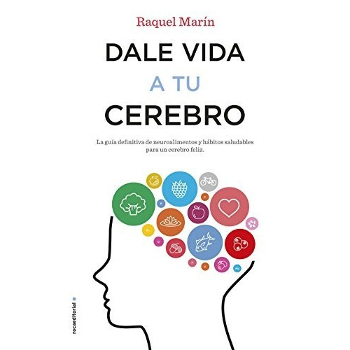 Libro : Dale Vida A Tu Cerebro  - Raquel Marin