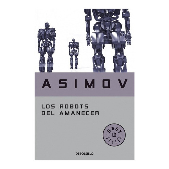Robots Del Amanecer, Los - Isaac Asimov
