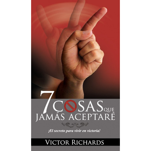 7 Cosas Que Jamás Aceptaré, De Victor Richards. Editorial Jayah En Español