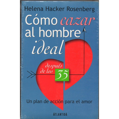 Como Cazar Al Hombre Ideal Despues De Los 35, De Hacker Rosenberg, Helena. Editorial Atlántida, Tapa Tapa Blanda En Español