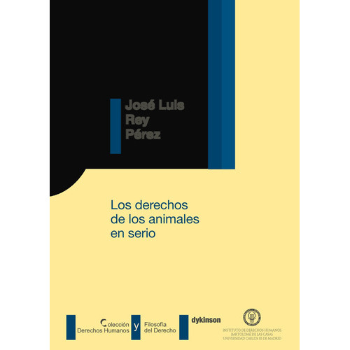Los Derechos De Los Animales En Serio., De Rey Pérez , José Luis.., Vol. 1.0. Editorial Dykinson S.l., Tapa Blanda En Español, 2019