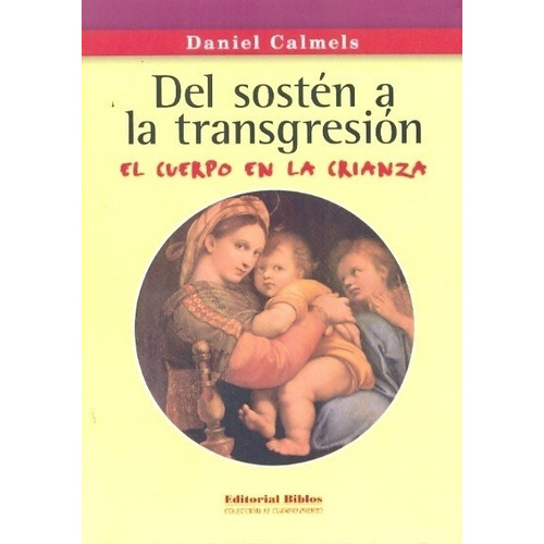 Daniel Calmels - Del Sostén A La Transgresión. El Cuerpo En 