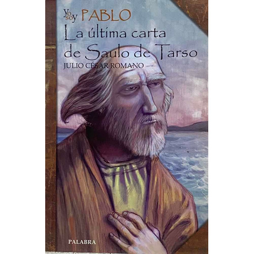 Yo Soy Pablo. La Última Carta De Saulo De Tarso / Palabra