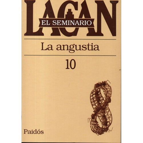 El Seminario Lacan 10 La Angustia, De Lacan. Editorial Paidós, Tapa Blanda En Español