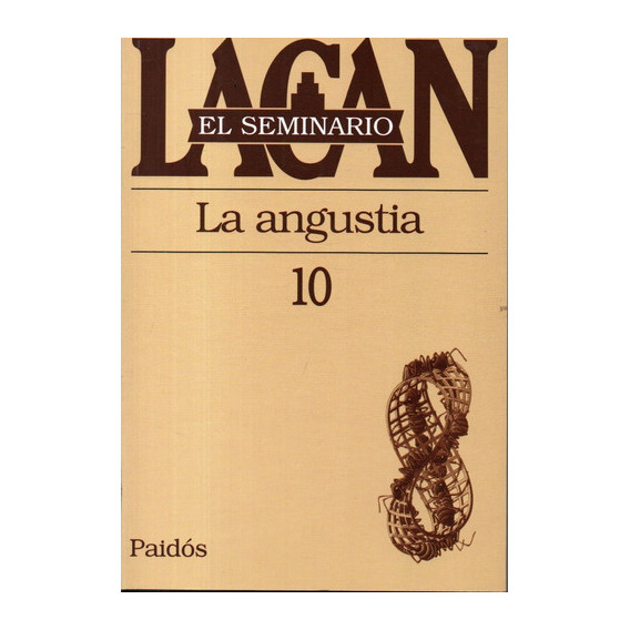 El Seminario Lacan 10 La Angustia, De Lacan. Editorial Paidós, Tapa Blanda En Español