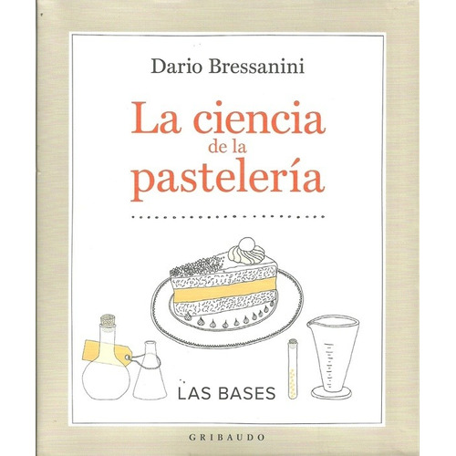 Ciencia De La Pasteleria, La - Dario Bressanini