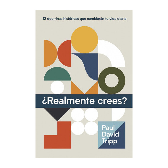 Realmente Crees?, De Paul Tripp. Editorial Portavoz, Tapa Blanda En Español