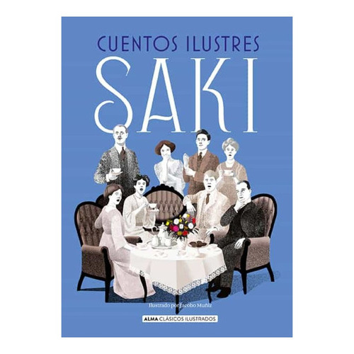 Cuentos Ilustres Saki: No Aplica, De Saki. Editorial Alma, Tapa Dura En Español