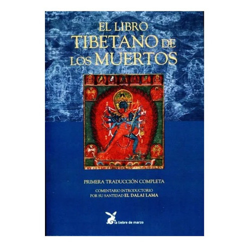 El Libro Tibetano De Los Muertos  Primera Traduccion Completa, De Gyurme Dorje Graham Coleman Thubten Jinpa. Editorial La Liebre De Marzo En Español