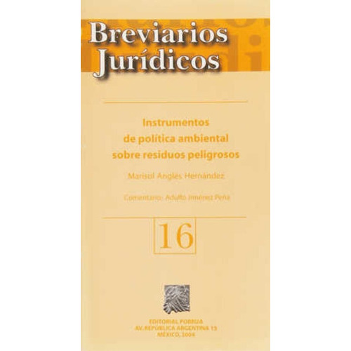 Instrumentos De Política Ambiental Sobre Residuos Peligro 16, De Marisol Angles Hernández. Editorial Porrúa México En Español