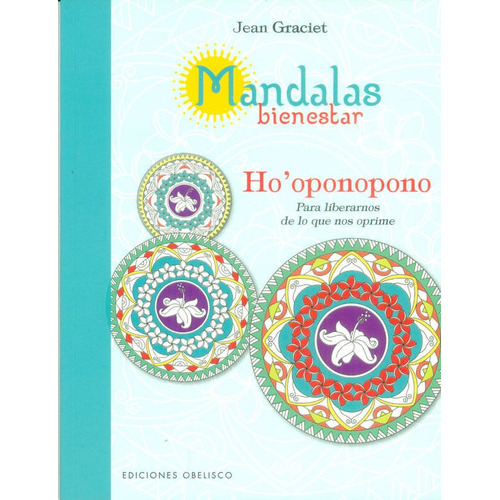 Mandalas Bienestar: Ho' Oponopono. Para Liberarnos De Lo Que Nos Oprime, De Jean Graciet. Editorial Ediciones Gaviota, Tapa Blanda, Edición 2017 En Español