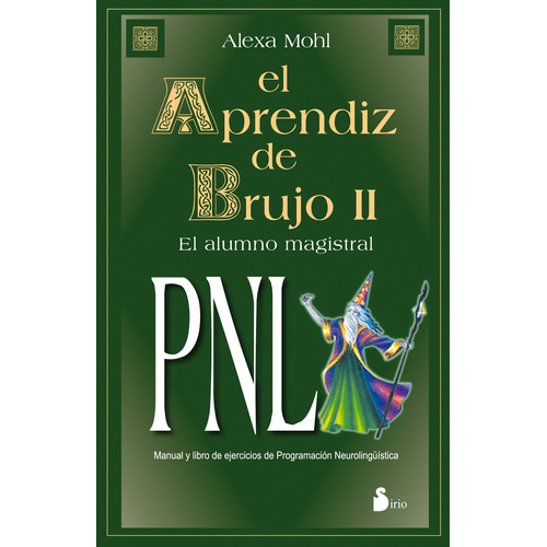 El aprendiz de brujo II PNL: El alumno magistral. Manual y libro de Programación Neurolingüística, de Mohl, Alexa. Editorial Sirio, tapa blanda en español, 2005