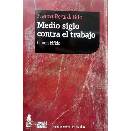 Medio Siglo Contra El Trabajo, De Franco Berardi Bifo. Editorial Tinta Limón, Tapa Blanda En Español