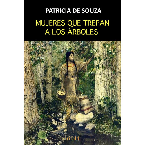 Mujeres Que Trepan A Los Ãâ¡rboles, De De Souza, Patricia. Editorial Trifaldi Producciones Multimedia S.l. En Español