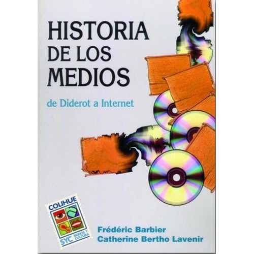 HISTORIA DE LOS MEDIOS - BARBIER, BERTHO LAVENIER: de Diderot a Internet, de BARBIER, BERTHO LAVENIER. Editorial Colihue, edición 1 en español