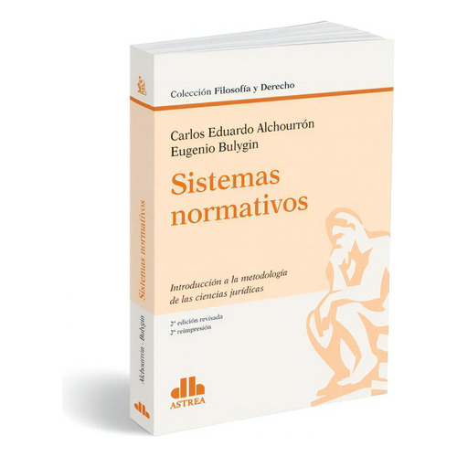 Sistemas Normativos, De Alchourrón, Carlos E. - Bulygin, Eugenio., Vol. 1. Editorial Astrea, Tapa Blanda, Edición 2 En Español, 2017