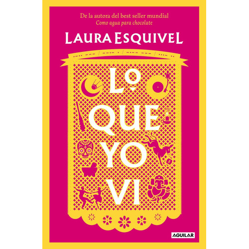 Lo Que Yo Vi, De Esquivel, Laura. Editorial Aguilar, Tapa Blanda En Español