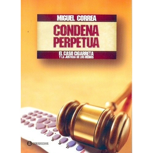 Condena Perpetua - Miguel Correa, de MIGUEL CORREA. Editorial CORREGIDOR en castellano