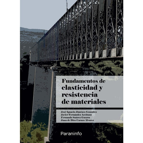 Fundamentos de Elasticidad y Resistencia de Materiales, de CARAZO ALVAREZ, JUAN DE DIOS. Editorial Ediciones Paraninfo, S.A, tapa blanda en español