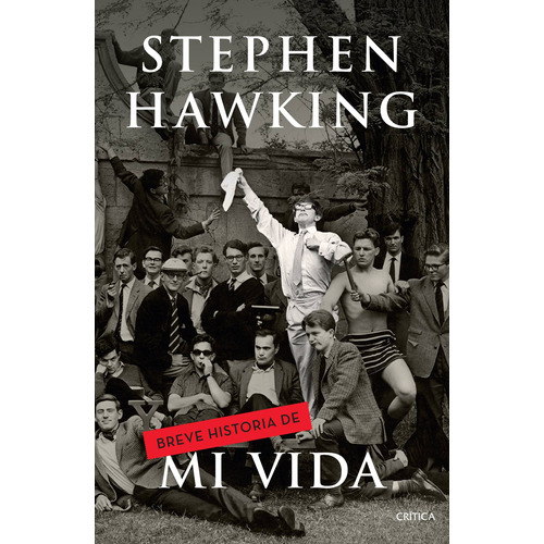 Breve historia de mi vida, de Hawking, Stephen. Serie Memoria Crítica- Crítica Editorial Crítica México, tapa blanda en español, 2014