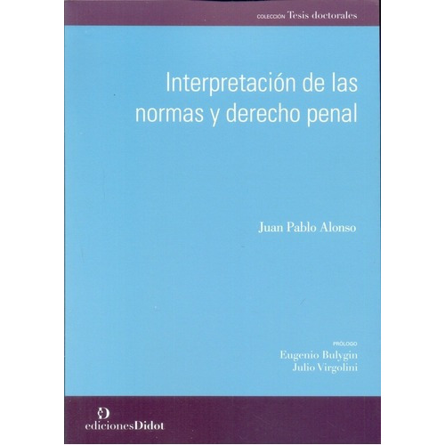 Interpretación De Las Normas Y Derecho Penal - Alons, de ALONSO, Juan Pablo. Editorial Ediciones Didot en español