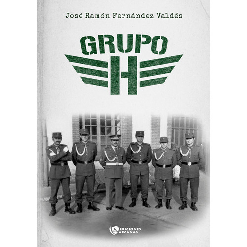Grupo H, De José Ramónfernández Valdés. Editorial Ediciones Arcanas, Tapa Blanda En Español, 2022
