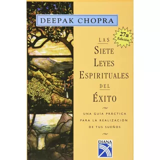 Siete Leyes Espirituales Del Éxito, Las, De Chopra, Deepak. Serie Autoayuda Editorial Diana México, Tapa Dura En Español, 2014