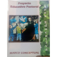 Proyecto Educativo Pastoral Marco Conceptual Católico
