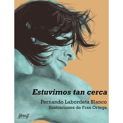Estuvimos Tan Cerca, De Fernando Labordeta Blanco. Editorial Yeray Ediciones, Tapa Blanda En Español, 2021