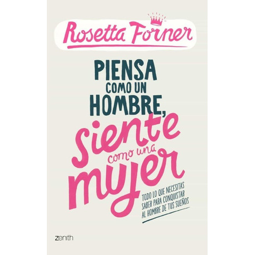 Piensa Como Un Hombre, Siente Como Una Mujer, De Rosetta Forner., Vol. 1. Editorial Planeta, Tapa Dura, Edición Original En Español, 2014