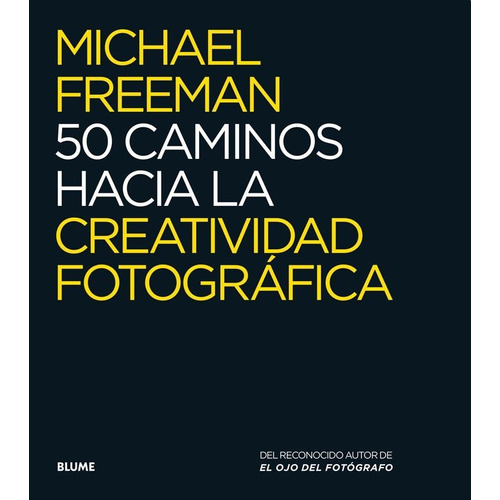 50 Caminos Hacia La Creatividad Fotografica - M. Freeman