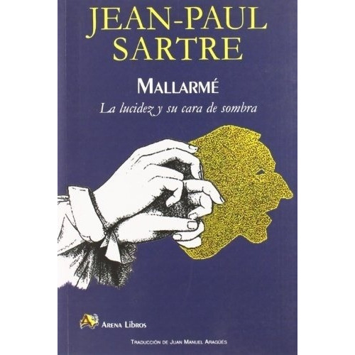 Mallarme. La Lucidez Y Su Cara De Sombra - Jean-paul, De Jean-paul Sartre. Editorial Arena En Español