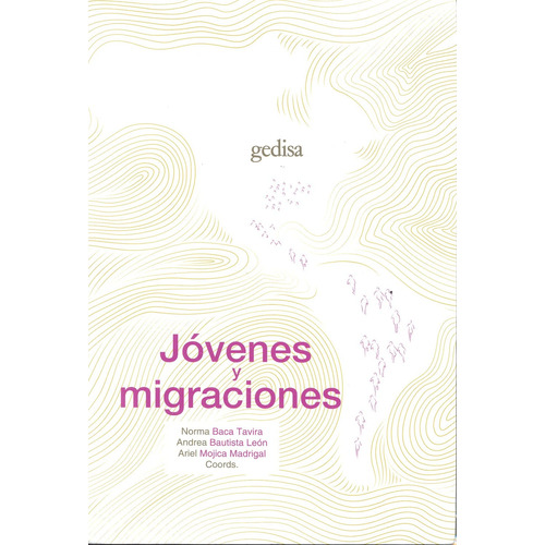Jóvenes y migraciones, de Baca Tavira, Norma. Serie Bip Editorial Gedisa en español, 2019