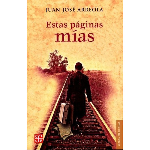 Estas Paginas Mías: No, De Arreola, Juan José. Serie No, Vol. No. Editorial Fce (fondo De Cultura Económica), Tapa Blanda, Edición No En Español, 1