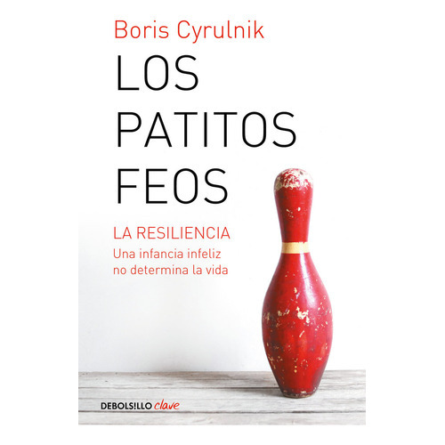 Los Patitos Feos, De Cyrulnik, Boris. Editorial Debolsillo, Tapa Blanda En Español