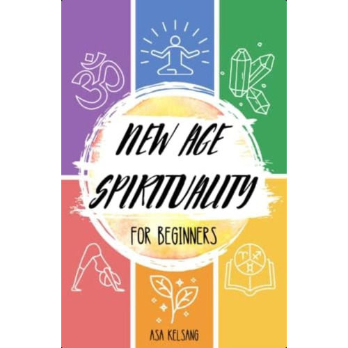New Age Spirituality For Beginners: An Introductory Guide To The Basics Of New Age Spirituality, Its Concepts And Philosophies, De Kelsang, Asa. Editorial Oem, Tapa Blanda En Inglés