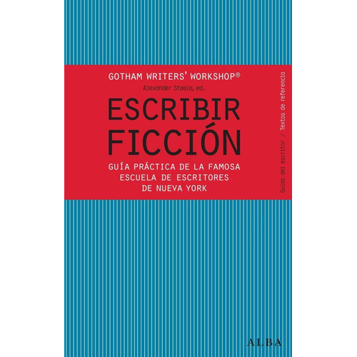 Escribir Ficciã³n : Guã­a Prã¡ctica De La Famosa Es...