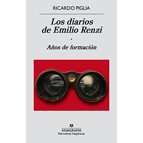 Diarios De Emilio Renzi, Los - Ricardo Piglia