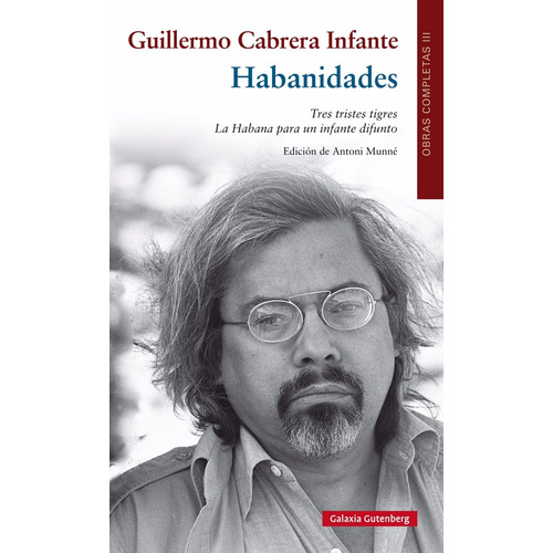Habanidades. Guillermo Cabrera Infante. Galaxia Gutenberg