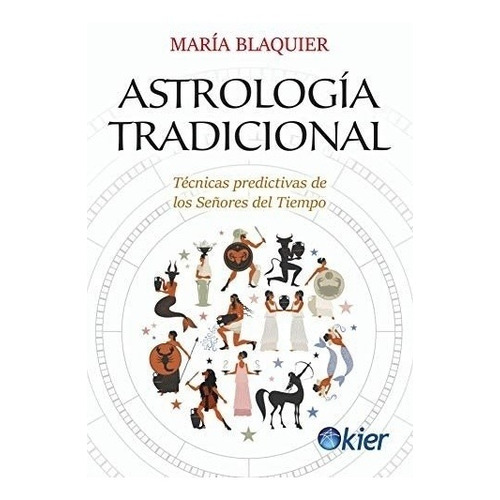 Astrología Tradicional: Técnicas Predictivas De Los Señores 