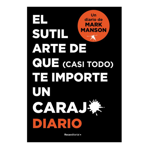 Diario de El Sutil Arte de que (casi todo) te importe un carajo, de Mark Manson. Editorial Roca Editorial, tapa blanda en español, 2022