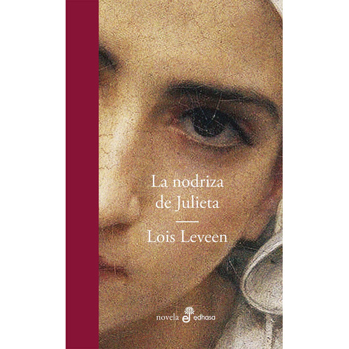 Libro La Nodriza De Julieta - Leveen Lois - Edhasa