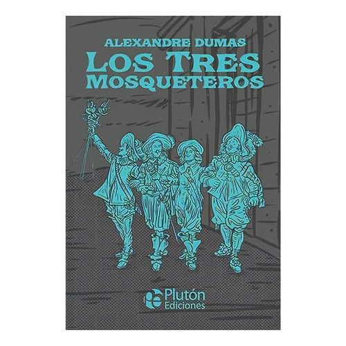 Los Tres Mosqueteros: No Aplica, De Dumas, Alexandre. Editorial Plutón, Tapa Dura En Español