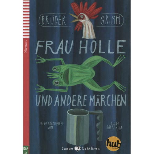 Frau Holle Und Andere Marchen - Junge Hub-Lekturen Stufe 1, de Grimm, Hermanos. Hub Editorial, tapa blanda en alemán, 2012