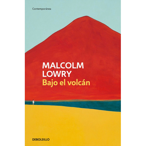 Libro: Bajo El Volcán. Lowry, Malcolm. Debolsillo