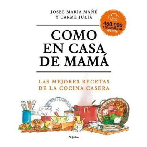 Como En Casa De Mama: Las Mejores Recetas De La Cocina Casera / Like At Mom\\'s Ho Use, De El Forner De Alella. Penguin Random House Grupo Editorial, Tapa Blanda En Español