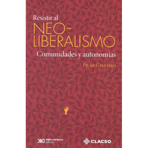 Resistir Al Neoliberalismo - Calveiro, Pilar