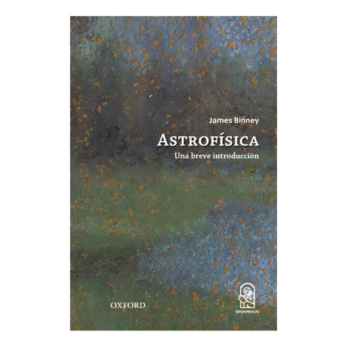 Astrofisica. Una Breve Introduccion, De Binney, James. Editorial Ediciones Uc, Tapa Blanda En Español