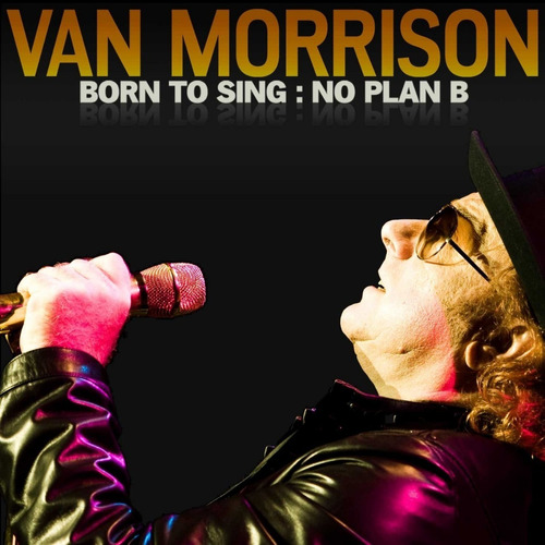 Cd Van Morrison Born To Sing: No Plan B